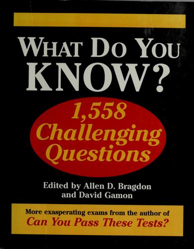 What Do You Know?: 1,558 Challenging Questions