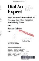 Dial An Expert: The Consumer's Sourcebook Of Free And Low Cost Expertise Available By Phone