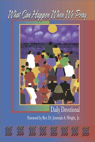 What Can Happen When We Pray: daily devotional