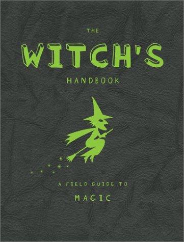 The Witch's Handbook: A Field Guide To Magic