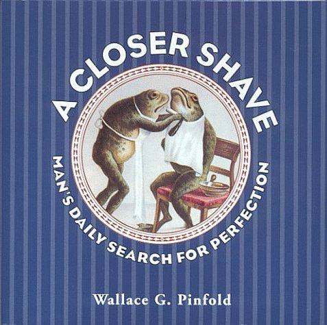 A Closer Shave: man's daily search for perfection