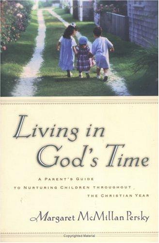 Living In God's Time (with Notes and Autographed): a parent's guide to nurturing children throughout the christian year