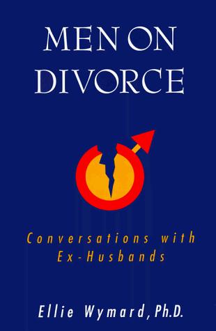 Men On Divorce: Conversations With Ex Husbands: conversations with ex-husbands
