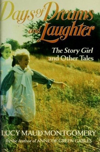 Days Of Dreams And Laughter: The Story Girl And Other Tales