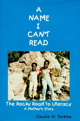 A Name I Can't Read: The Rocky Road to Literacy , A Mother's Story