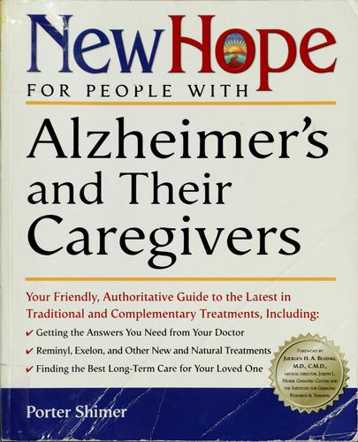 New Hope For People With Alzheimer's And Their Caregivers: Your Friendly, Authoritative Guide To The Latest In Traditional And Complementary Solutions
