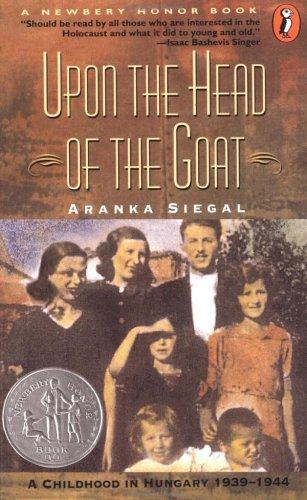 Upon The Head Of The Goat: A Childhood In Hungary 1939-1944