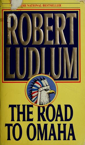 The Road to Omaha: A Novel