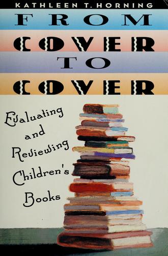 From Cover To Cover: Evaluating And Reviewing Children's Books: evaluating and reviewing children's books