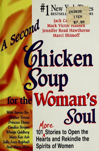 A Second Chicken Soup For The Woman's Soul: 101 More Stories To Open The Hearts And Rekindle The Spirits Of Women (Chicken Soup For The Soul)