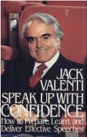 Speak Up With Confidence: How To Prepare- Learn- And Deliver Effective Speeches