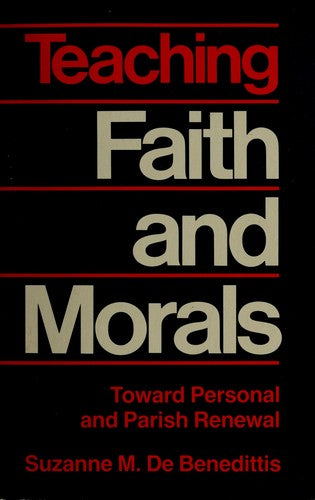 Teaching Faith And Morals: catechesis for personal and community renewal