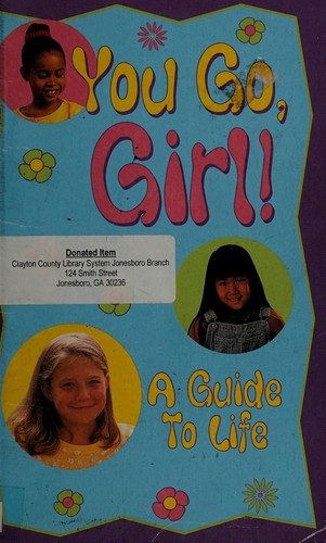 You Go, Girl! A Guide To Life