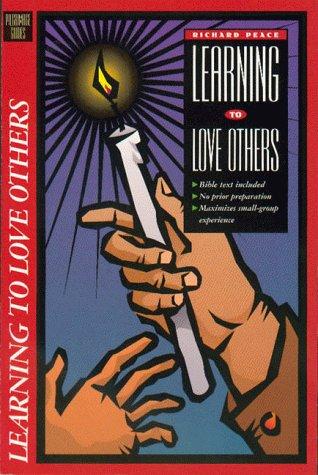 Learning To Love Others: Small Group Bible Study On Living The Christian Faith (Pilgrimage Bible Study Series)