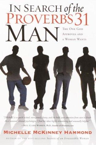 In Search Of The Proverbs 31 Man: The One God Approves And A Woman Wants