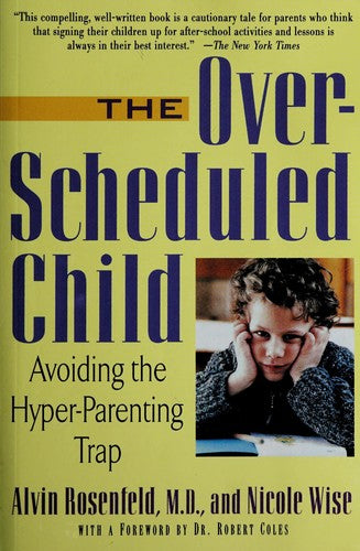 The Over-Scheduled Child: Avoiding The Hyper-Parenting Trap