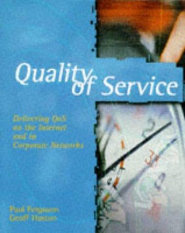 Quality Of Service: Delivering Qos On The Internet And In Corporate Networks: delivering QoS on the Internet and in corporate networks