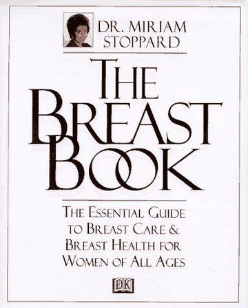 Breast Book: the essential guide to breast care & breast health for women of all ages
