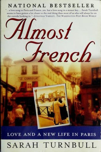 Almost French: Love And A New Life In Paris: Love and a New Life in Paris