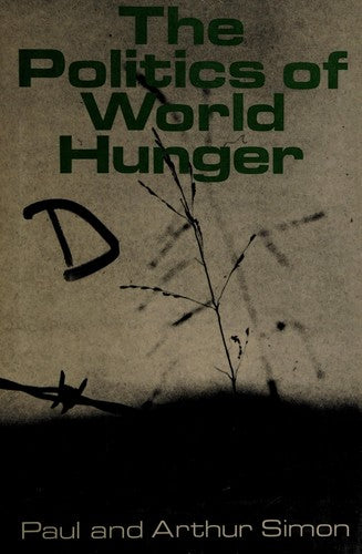 The Politics Of World Hunger;: grass-roots politics and world poverty