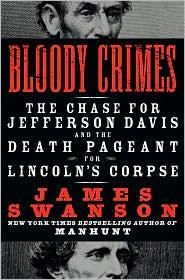 Bloody Crimes: the chase for Jefferson Davis and the death pageant for Lincoln's corpse