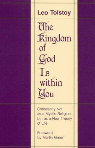 The Kingdom Of God Is Within You: Christianity not as a mystic religion but as a new theory of life