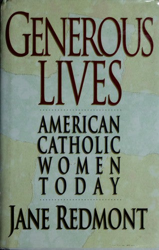Generous Lives: American Catholic Women Today: American Catholic women today