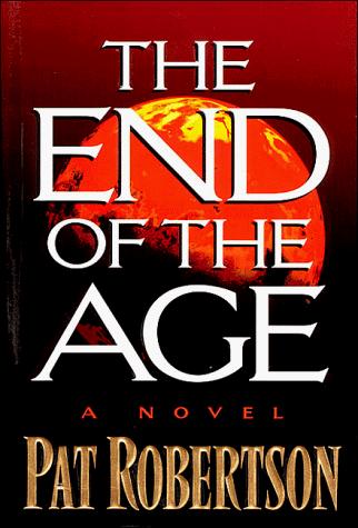 The End Of The Age: A Novel (without dust jacket): a novel