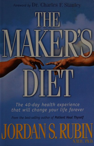 The Maker's Diet: The 40 Day Health Experience That Will Change Your Life Forever