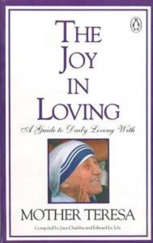 The Joy In Loving: A Guide To Daily Living With Mother Teresa