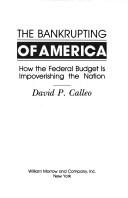 The Bankrupting Of America: How The Federal Budget Is Impoverishing The Nation