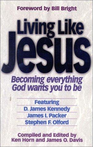 Living Like Jesus: Becoming Everything God Wants You To Be
