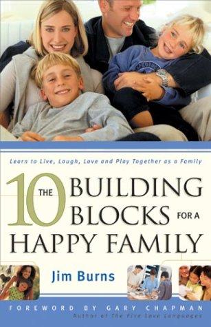 The 10 Building Blocks For A Happy Family