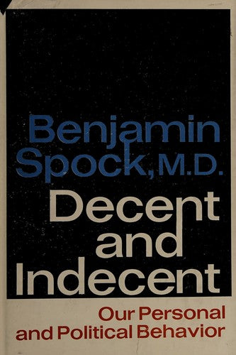 Decent And Indecent;: Our Personal And Political Behavior
