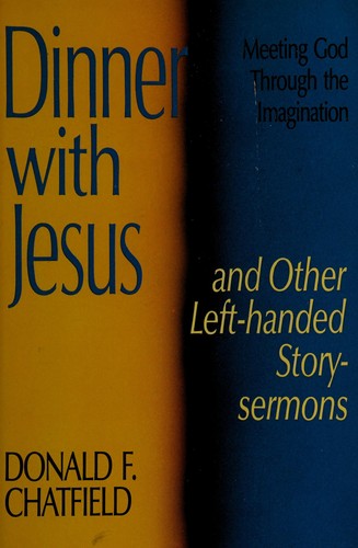 Dinner With Jesus And Other Left-Handed Story-Sermons: meeting God through the imagination