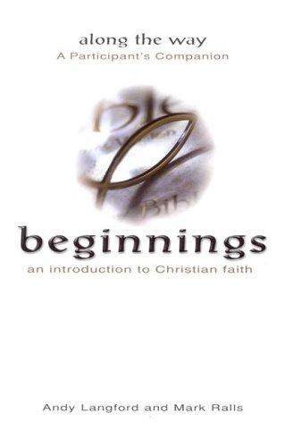 Beginnings Along The Way: An Introduction To Christian Faith, A Participant's Companion