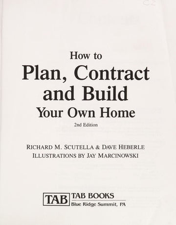 How To Plan, Contract And Build Your Own Home