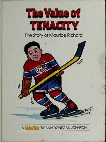 The Value Of Tenacity: the story of Maurice Richard