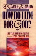 How Do I Live For God?: Life-Transforming Truths From A Never-Changing God : Book 3 (Life-Transforming Truths From A Never-Changing God, Bk 3)