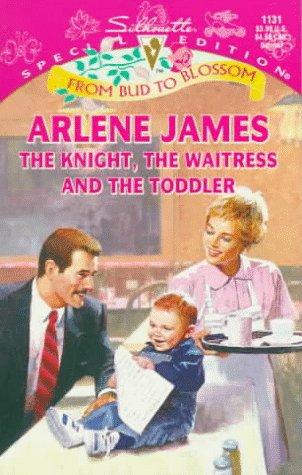 The Knight The Waitress And The Toddler (Silhouette Special Edition No. 1131)