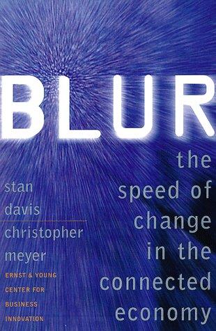 Blur: The Speed Of Change In The Connected Economy: the speed of change in the connected economy