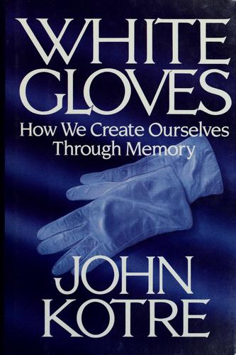 White Gloves: how we create ourselves through memory