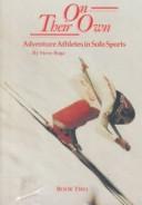 On Their Own: Adventure Athletes in Solo Sports Book 3