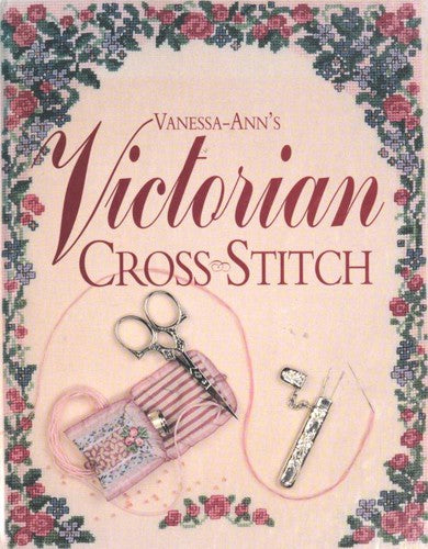Vanessa-Ann's Victorian Cross-Stitch (The Joys Of Cross-Stitch)