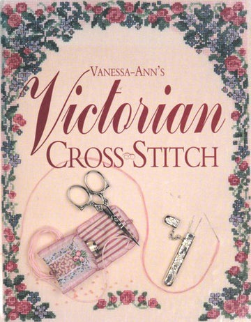 Vanessa-Ann's Victorian Cross-Stitch (The Joys Of Cross-Stitch)