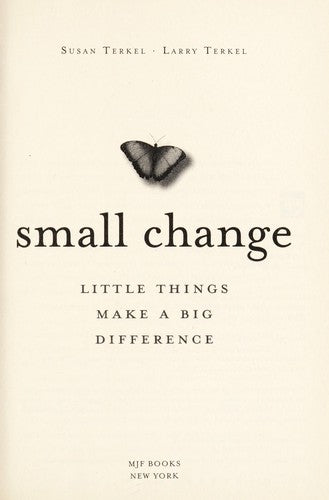 Small Change: Little Things Make A Big Difference: little things make a big difference