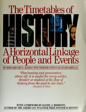 Timetables Of History: A Horizontal Linkage Of People And Events (Based Upon Werner Stein's Kulturfahrplan): a horizontal linkage of people and events, based on Werner Stein's Kulturfahrplan