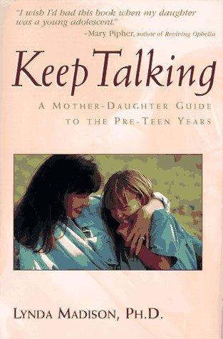 Keep Talking: a mother-daughter guide to the preteen years