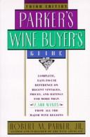 Parker's Wine Buyer's Guide, 3rd Edition (Parker's Wine Buyer's Guide)