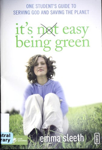 It's Easy Being Green: One Student's Guide To Serving God And Saving The Planet (Invert)